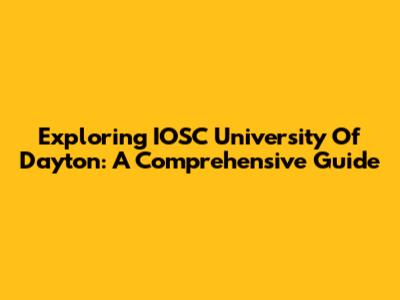 Exploring IOSC University Of Dayton: A Comprehensive Guide
