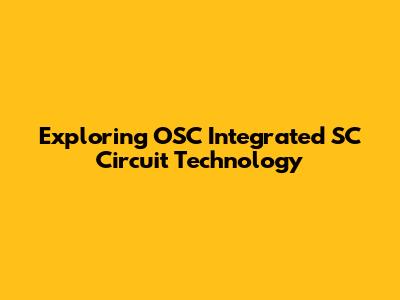 Exploring OSC Integrated SC Circuit Technology