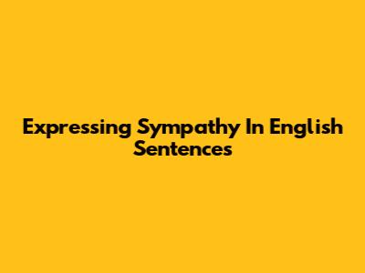 Expressing Sympathy In English Sentences