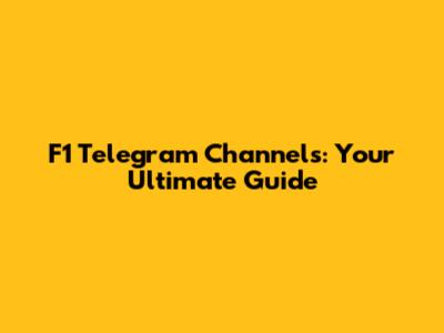 F1 Telegram Channels: Your Ultimate Guide