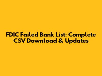 FDIC Failed Bank List: Complete CSV Download & Updates