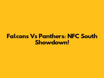 Falcons Vs Panthers: NFC South Showdown!