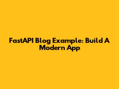 FastAPI Blog Example: Build A Modern App