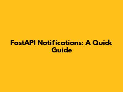 FastAPI Notifications: A Quick Guide