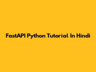 FastAPI Python Tutorial In Hindi