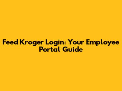 Feed Kroger Login: Your Employee Portal Guide