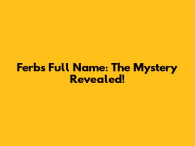 Ferb's Full Name: The Mystery Revealed!