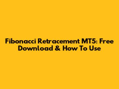 Fibonacci Retracement MT5: Free Download & How To Use