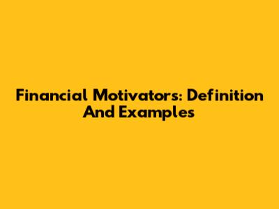 Financial Motivators: Definition And Examples