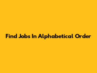 Find Jobs In Alphabetical Order