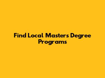 Find Local Master's Degree Programs