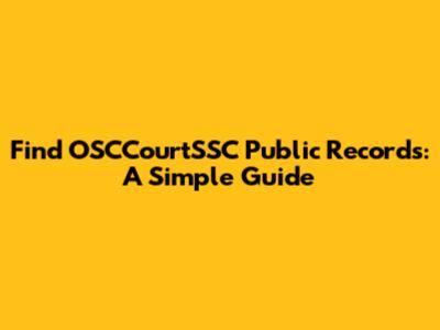 Find OSCCourtSSC Public Records: A Simple Guide