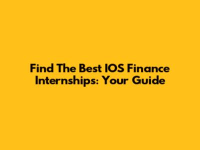 Find The Best IOS Finance Internships: Your Guide