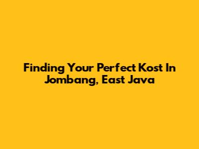 Finding Your Perfect Kost In Jombang, East Java