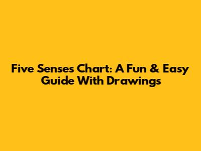 Five Senses Chart: A Fun & Easy Guide With Drawings