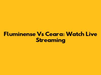 Fluminense Vs Ceara: Watch Live Streaming