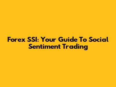 Forex SSI: Your Guide To Social Sentiment Trading