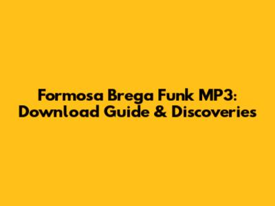 Formosa Brega Funk MP3: Download Guide & Discoveries