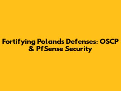 Fortifying Poland's Defenses: OSCP & PfSense Security