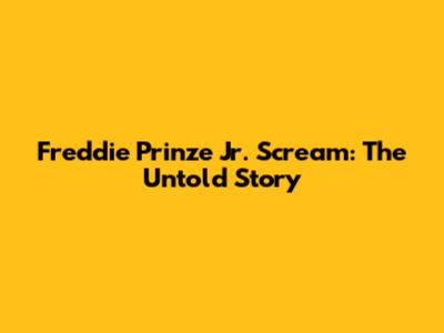 Freddie Prinze Jr. Scream: The Untold Story