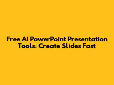 Free AI PowerPoint Presentation Tools: Create Slides Fast