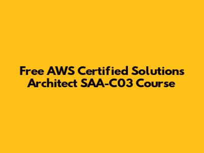Free AWS Certified Solutions Architect SAA-C03 Course