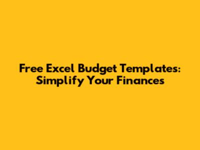 Free Excel Budget Templates: Simplify Your Finances
