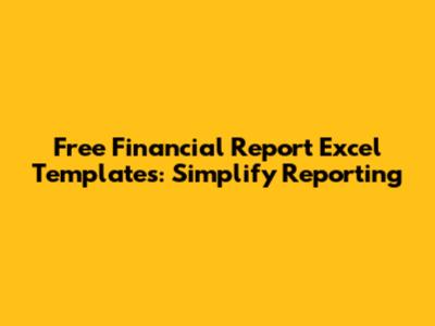 Free Financial Report Excel Templates: Simplify Reporting