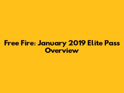 Free Fire: January 2019 Elite Pass Overview