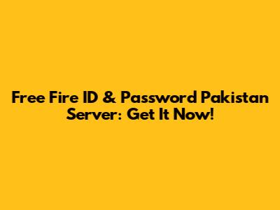 Free Fire ID & Password Pakistan Server: Get It Now!