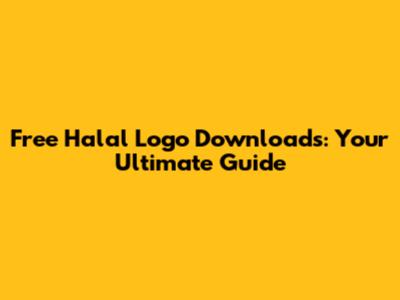 Free Halal Logo Downloads: Your Ultimate Guide