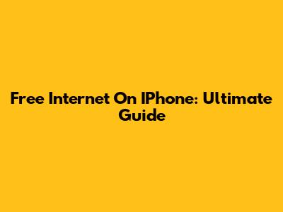 Free Internet On IPhone: Ultimate Guide