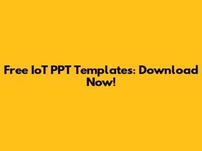 Free IoT PPT Templates: Download Now!
