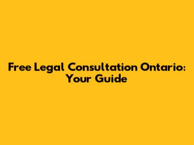 Free Legal Consultation Ontario: Your Guide