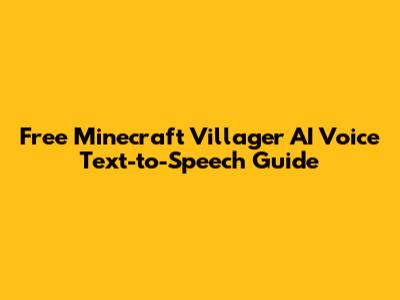 Free Minecraft Villager AI Voice Text-to-Speech Guide