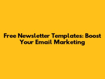 Free Newsletter Templates: Boost Your Email Marketing