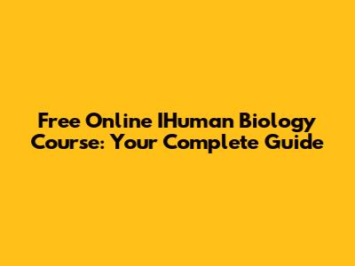Free Online IHuman Biology Course: Your Complete Guide