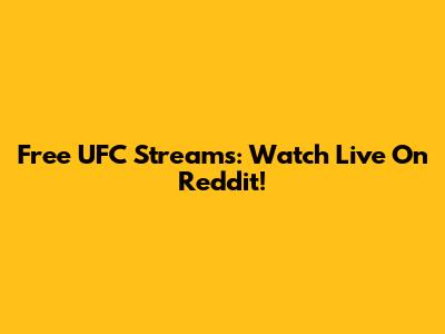 Free UFC Streams: Watch Live On Reddit!