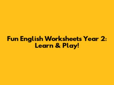 Fun English Worksheets Year 2: Learn & Play!