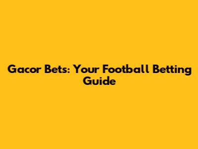 Gacor Bets: Your Football Betting Guide