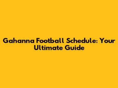 Gahanna Football Schedule: Your Ultimate Guide