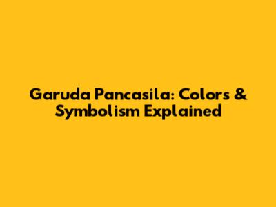 Garuda Pancasila: Colors & Symbolism Explained