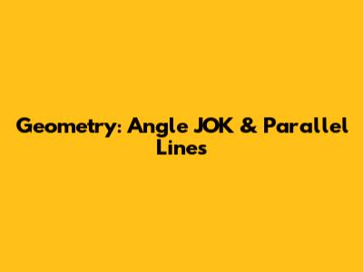 Geometry: Angle JOK & Parallel Lines