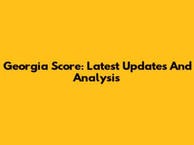 Georgia Score: Latest Updates And Analysis