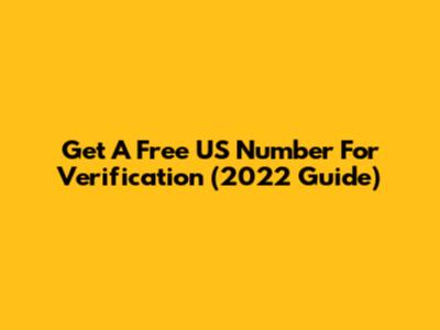 Get A Free US Number For Verification (2022 Guide)