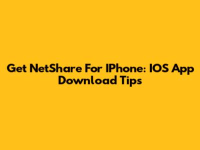 Get NetShare For IPhone: IOS App Download Tips