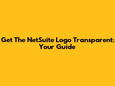 Get The NetSuite Logo Transparent: Your Guide
