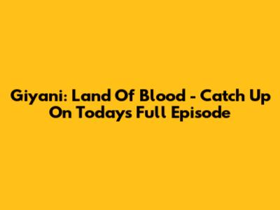 Giyani: Land Of Blood - Catch Up On Today's Full Episode