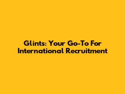 Glints: Your Go-To For International Recruitment