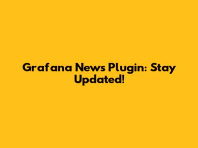 Grafana News Plugin: Stay Updated!